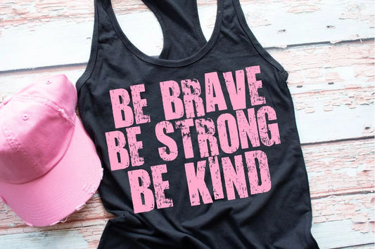 Be Brave, Be Strong, Be Kind