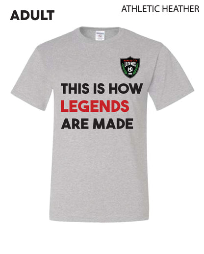 Adult - This Is How Legends Are Made - Casual Tee